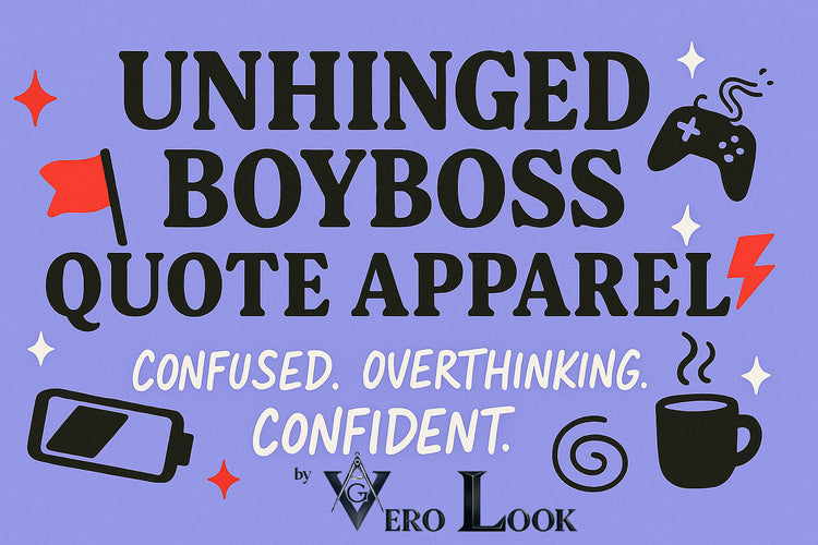 Promo banner for Unhinged Boyboss Quote Apparel with bold black and white text on a lavender background. Includes red flags, lightning bolt, coffee mug, game controller, battery icon, spiral, and tagline “Confused. Overthinking. Confident.” By Vero Look